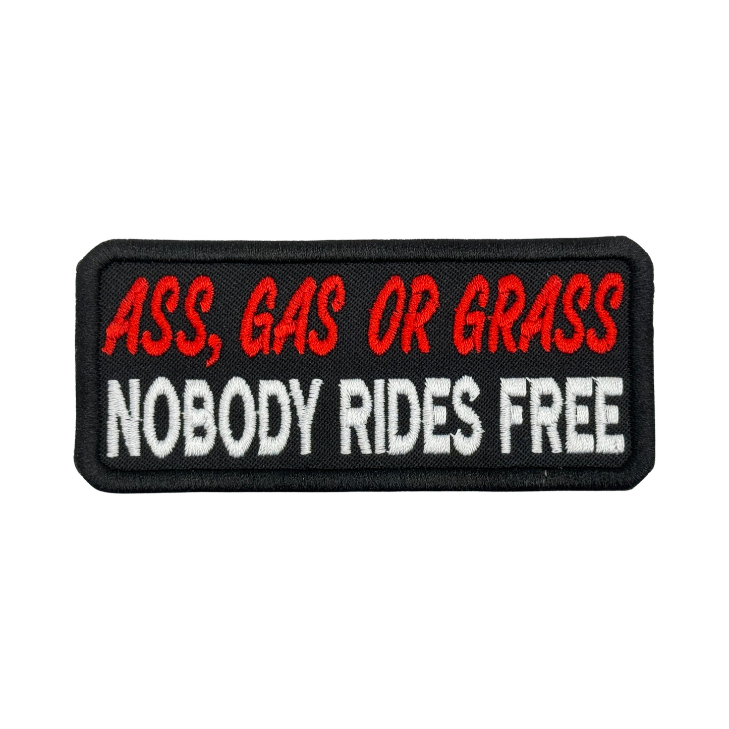 ASS, GAS, OR GRASS NOBODY RIDES FREE PATCH
