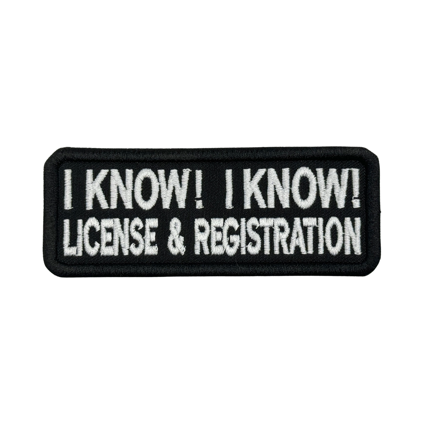 I KNOW! I KNOW! LICENSE & REGISTRATION PATCH