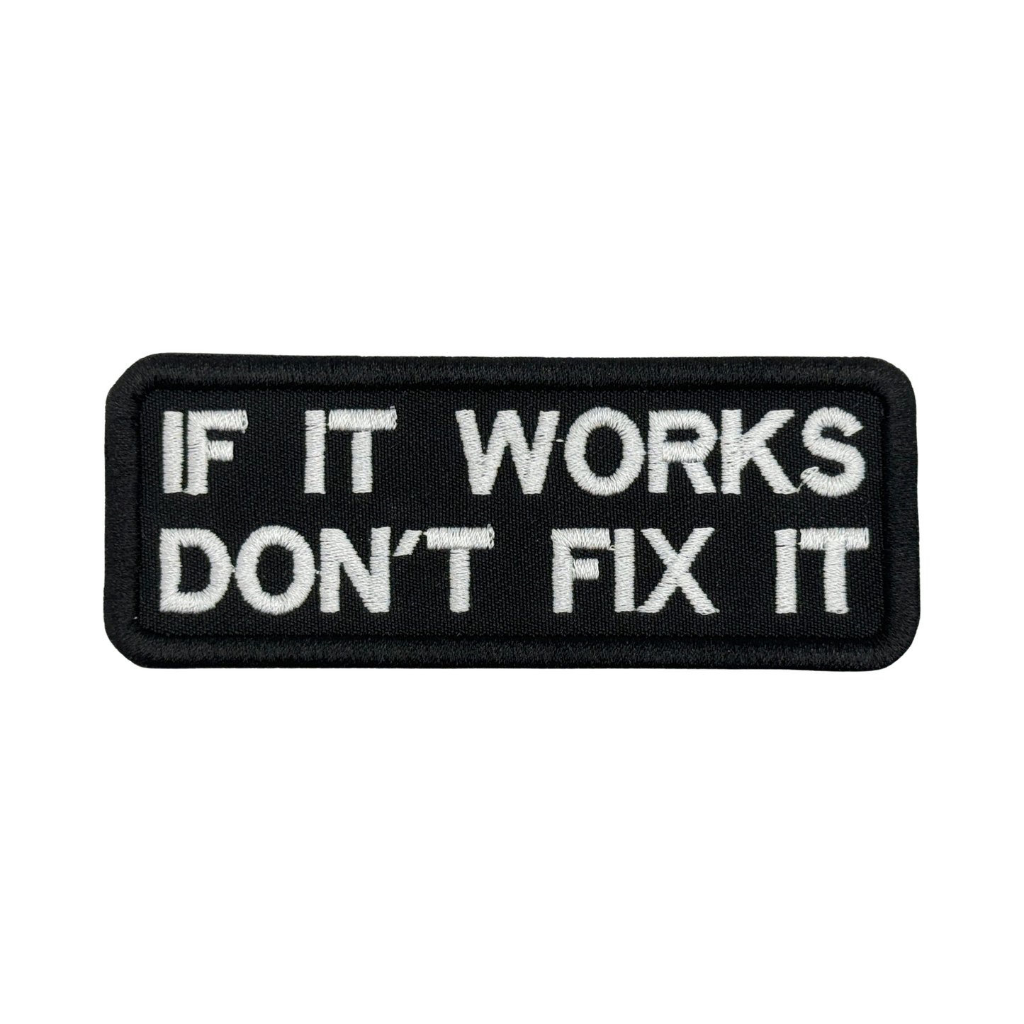 IF IT WORKS DON'T FIX IT PATCH