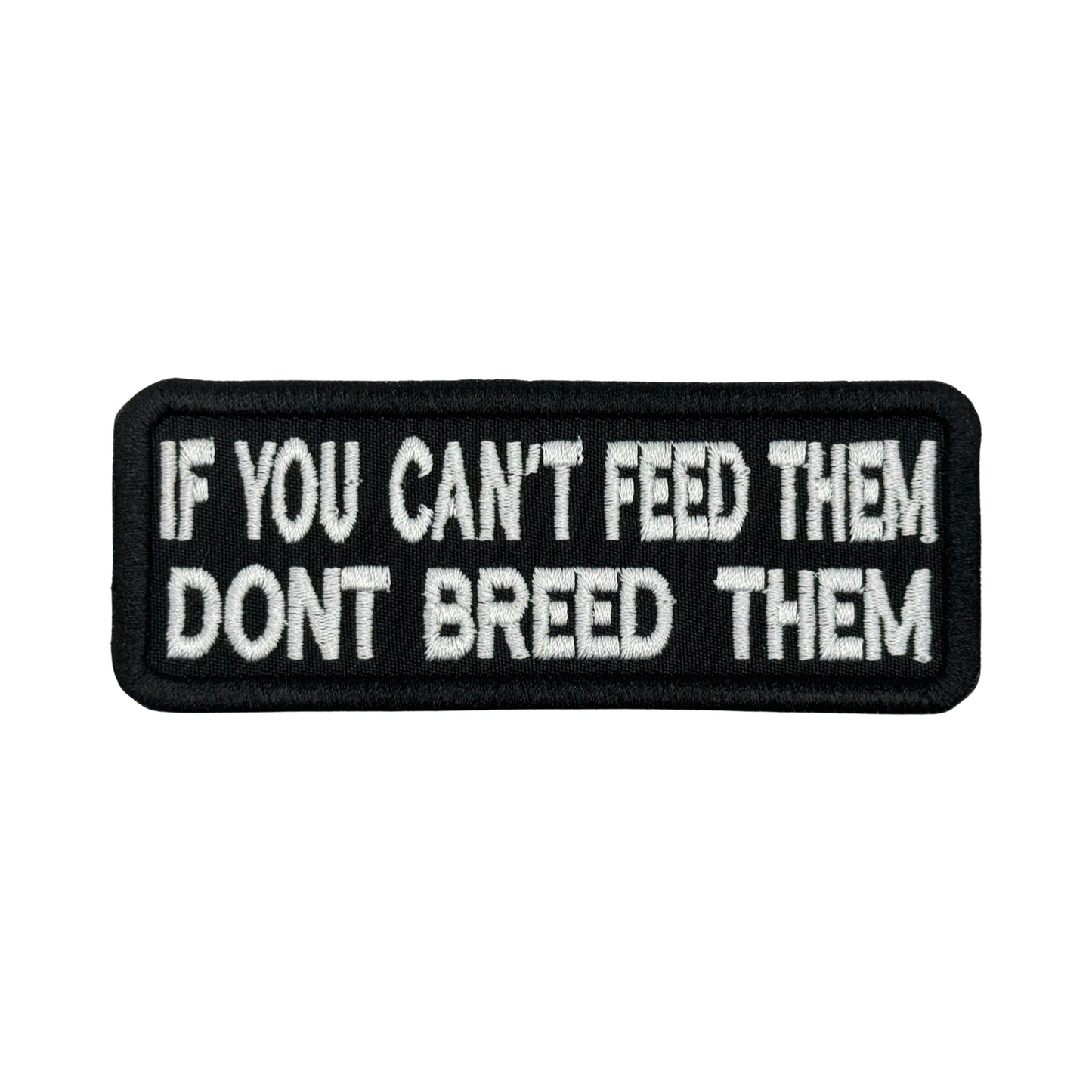 IF YOU CANT FEED THEM DONT BREED THEM PATCH