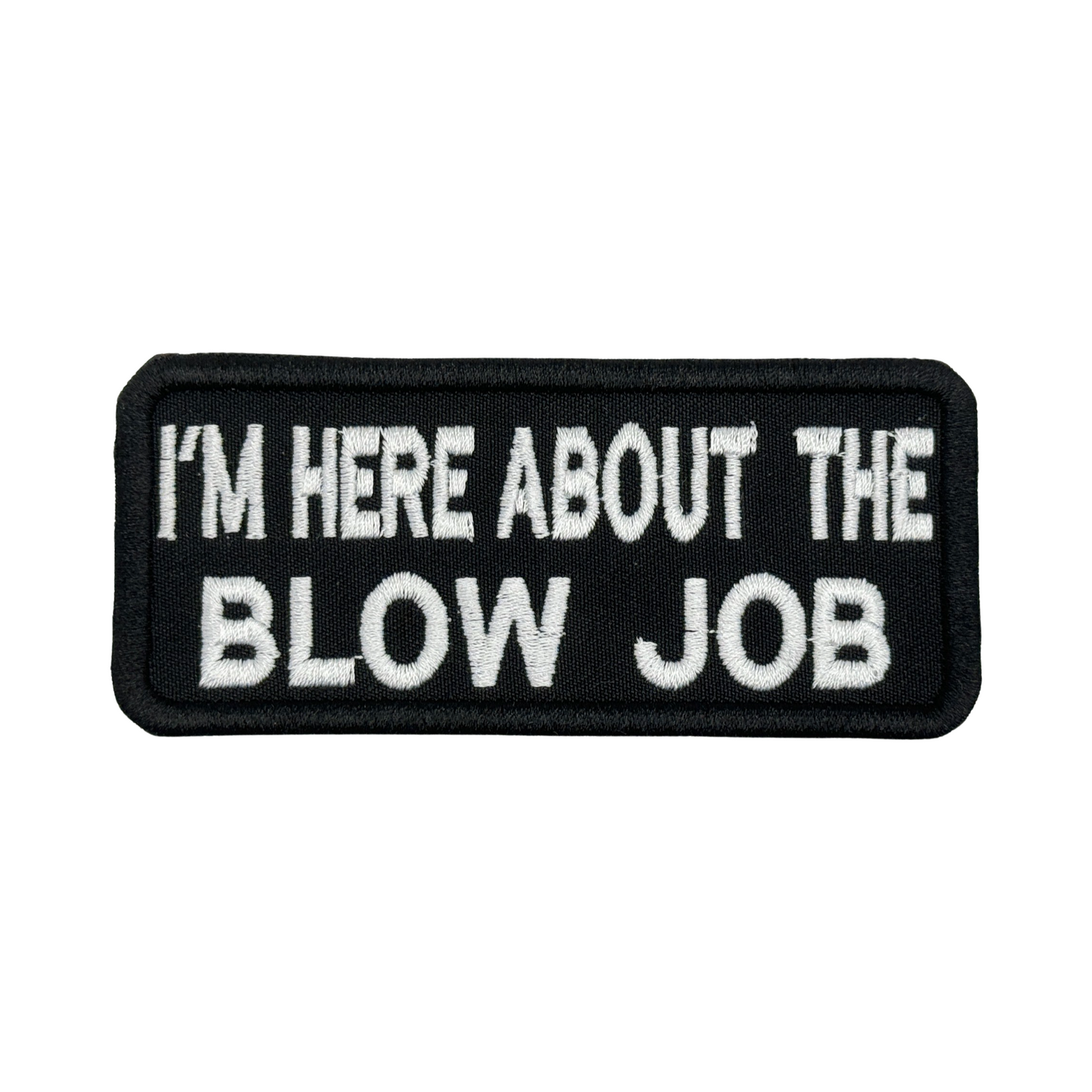 I'M HERE ABOUT THE BLOW JOB PATCH